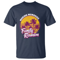 Family Reunion T Shirt Family Matching Reunion 2023 Making Memories Vacation Retro - Wonder Print Shop