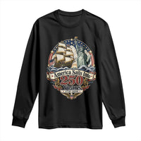 America Sails Into 250 Years Vintage Nautical Graphic Long Sleeve Shirt Statue of Liberty Tall Ship 1776 to 2026 Semiquincentennial Patriotic