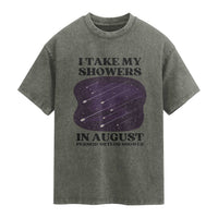 Funny Perseid Meteor Shower Stargazer Graphic Washed Cotton T-Shirt I Take My Showers In August