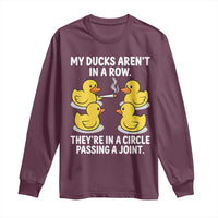 Funny 420 Weed Rubber Duck Graphic Long Sleeve Shirt My Ducks Arent In A Row They Are In A Circle Passing A Joint
