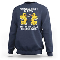 Funny 420 Weed Rubber Duck Graphic Sweatshirt My Ducks Arent In A Row They Are In A Circle Passing A Joint