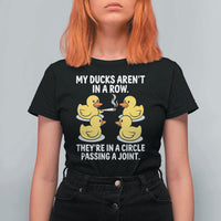 Funny 420 Weed Rubber Duck Graphic T Shirt For Women My Ducks Arent In A Row They Are In A Circle Passing A Joint