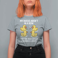 Funny 420 Weed Rubber Duck Graphic T Shirt For Women My Ducks Arent In A Row They Are In A Circle Passing A Joint