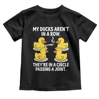 Funny 420 Weed Rubber Duck Graphic Toddler T Shirt My Ducks Arent In A Row They Are In A Circle Passing A Joint