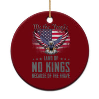America Land of No Kings Ceramic Ornament Because of the Brave We The People Patriotic Eagle - Wonder Print Shop