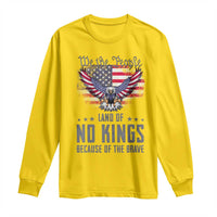 America Land of No Kings Long Sleeve Shirt Because of the Brave We The People Patriotic Eagle - Wonder Print Shop