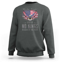 America Land of No Kings Sweatshirt Because of the Brave We The People Patriotic Eagle - Wonder Print Shop