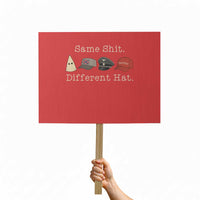 Same Shit Different Hat Protest Sign - Wonder Print Shop