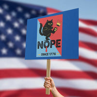 Nope Since 1776 Sarcastic Black Cat Protest Sign Funny No Kings In America Patriotic Protest - Wonder Print Shop