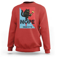 Nope Since 1776 Sarcastic Black Cat Sweatshirt Funny No Kings In America Patriotic Protest - Wonder Print Shop