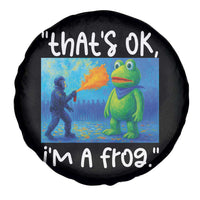 Funny Portland Frog Protest Spare Tire Cover Thats OK Im A Frog Pepper Spray - Wonder Print Shop