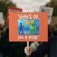 Funny Portland Frog Protest Protest Sign Thats OK Im A Frog Pepper Spray - Wonder Print Shop