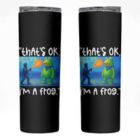 Funny Portland Frog Protest Skinny Tumbler Thats OK Im A Frog Pepper Spray - Wonder Print Shop