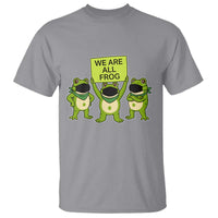 We Are All Frog T Shirt Frogs Protest Together Strong - Wonder Print Shop