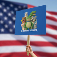United Mascots Protest Protest Sign We Have Friends Everywhere - Wonder Print Shop