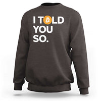 Funny Bitcoin Sweatshirt Bitcoin I Told You So Funny BTC Crypto Cryptocurrency Trader - Wonder Print Shop