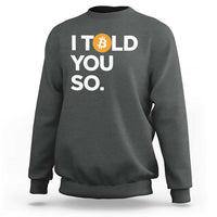 Funny Bitcoin Sweatshirt Bitcoin I Told You So Funny BTC Crypto Cryptocurrency Trader - Wonder Print Shop