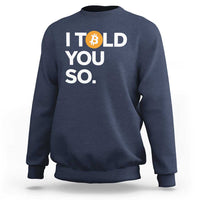 Funny Bitcoin Sweatshirt Bitcoin I Told You So Funny BTC Crypto Cryptocurrency Trader - Wonder Print Shop