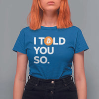 Funny Bitcoin T Shirt For Women Bitcoin I Told You So Funny BTC Crypto Cryptocurrency Trader - Wonder Print Shop