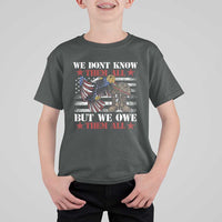 Patriotic Memorial Day T Shirt For Kid We Don't Know Them All But We Owe Them All