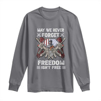 Patriotic Memorial Day Long Sleeve Shirt May We Never Forget Freedom Is Not Free