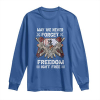 Patriotic Memorial Day Long Sleeve Shirt May We Never Forget Freedom Is Not Free