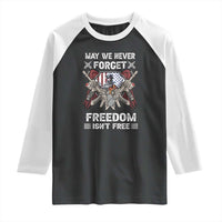 Patriotic Memorial Day Raglan Shirt May We Never Forget Freedom Is Not Free