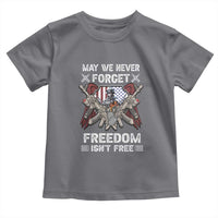 Patriotic Memorial Day Toddler T Shirt May We Never Forget Freedom Is Not Free