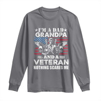 I’m a Dad Grandpa and Veteran Long Sleeve Shirt Fearless Patriotic Military Family