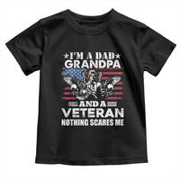I’m a Dad Grandpa and Veteran Toddler T Shirt Fearless Patriotic Military Family