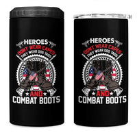 Patriotic Military Veteran 4 in 1 Can Cooler Tumbler Heroes Don't Wear Capes They Wear Dog Tags And Combat Boots