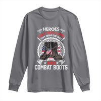 Patriotic Military Veteran Long Sleeve Shirt Heroes Don't Wear Capes They Wear Dog Tags And Combat Boots