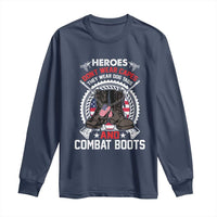 Patriotic Military Veteran Long Sleeve Shirt Heroes Don't Wear Capes They Wear Dog Tags And Combat Boots