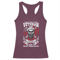 Funny Patriotic Military Veteran Racerback Tank Top I Have Two Titles Veteran And Grumpy US Military Pride
