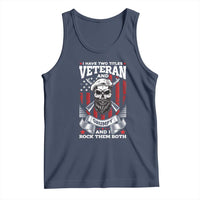 Funny Patriotic Military Veteran Tank Top I Have Two Titles Veteran And Grumpy US Military Pride