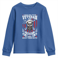 Funny Patriotic Military Veteran Youth Sweatshirt I Have Two Titles Veteran And Grumpy US Military Pride