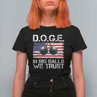 Funny D.O.G.E Patriotic 2025 T Shirt For Women In Big Balls We Trust American Flag