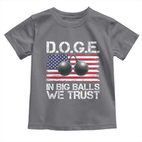 Funny D.O.G.E Patriotic 2025 Toddler T Shirt In Big Balls We Trust American Flag