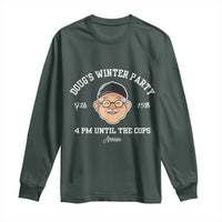 Funny Doug's Winter Party Long Sleeve Shirt February 18th 4pm Until The Cops Arrive
