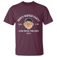 Funny Doug's Winter Party T Shirt February 18th 4pm Until The Cops Arrive