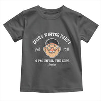 Funny Doug's Winter Party Toddler T Shirt February 18th 4pm Until The Cops Arrive