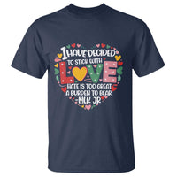 I Have Decided To Stick With Love T Shirt MLK Black History Month