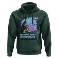Funny Autistic Alpha Wolf Meme Hoodie You Call It Autism I Call It Having That Dawg In Me