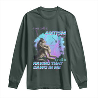 Funny Autistic Alpha Wolf Meme Long Sleeve Shirt You Call It Autism I Call It Having That Dawg In Me