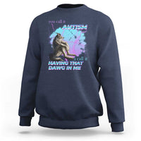 Funny Autistic Alpha Wolf Meme Sweatshirt You Call It Autism I Call It Having That Dawg In Me
