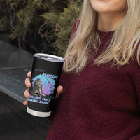 Funny Autistic Alpha Wolf Meme Tumbler Cup You Call It Autism I Call It Having That Dawg In Me