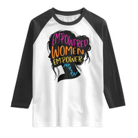 Empowered Women Empower Women Raglan Shirt