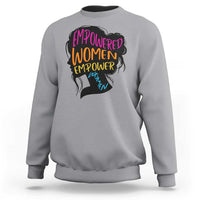 Empowered Women Empower Women Sweatshirt