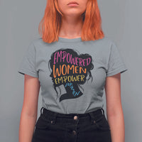 Empowered Women Empower Women T Shirt For Women