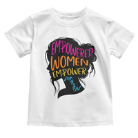 Empowered Women Empower Women Toddler T Shirt